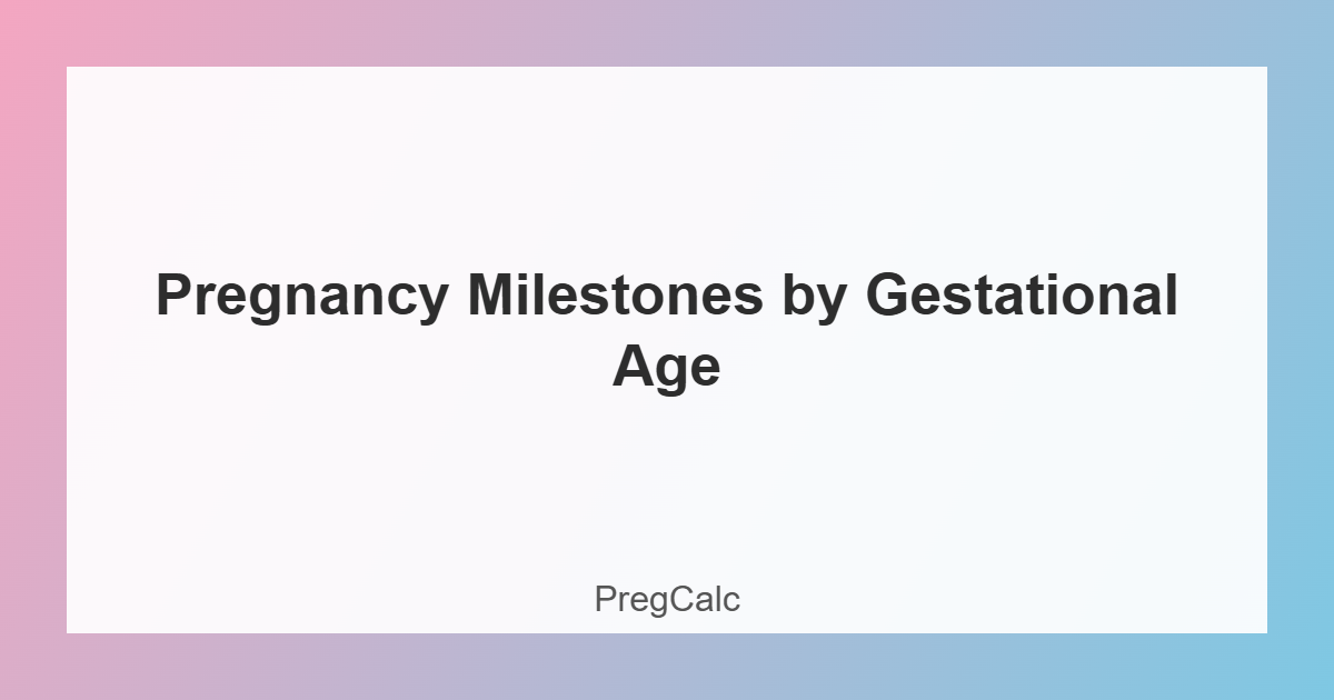 pregnancy milestones by gestational age chart